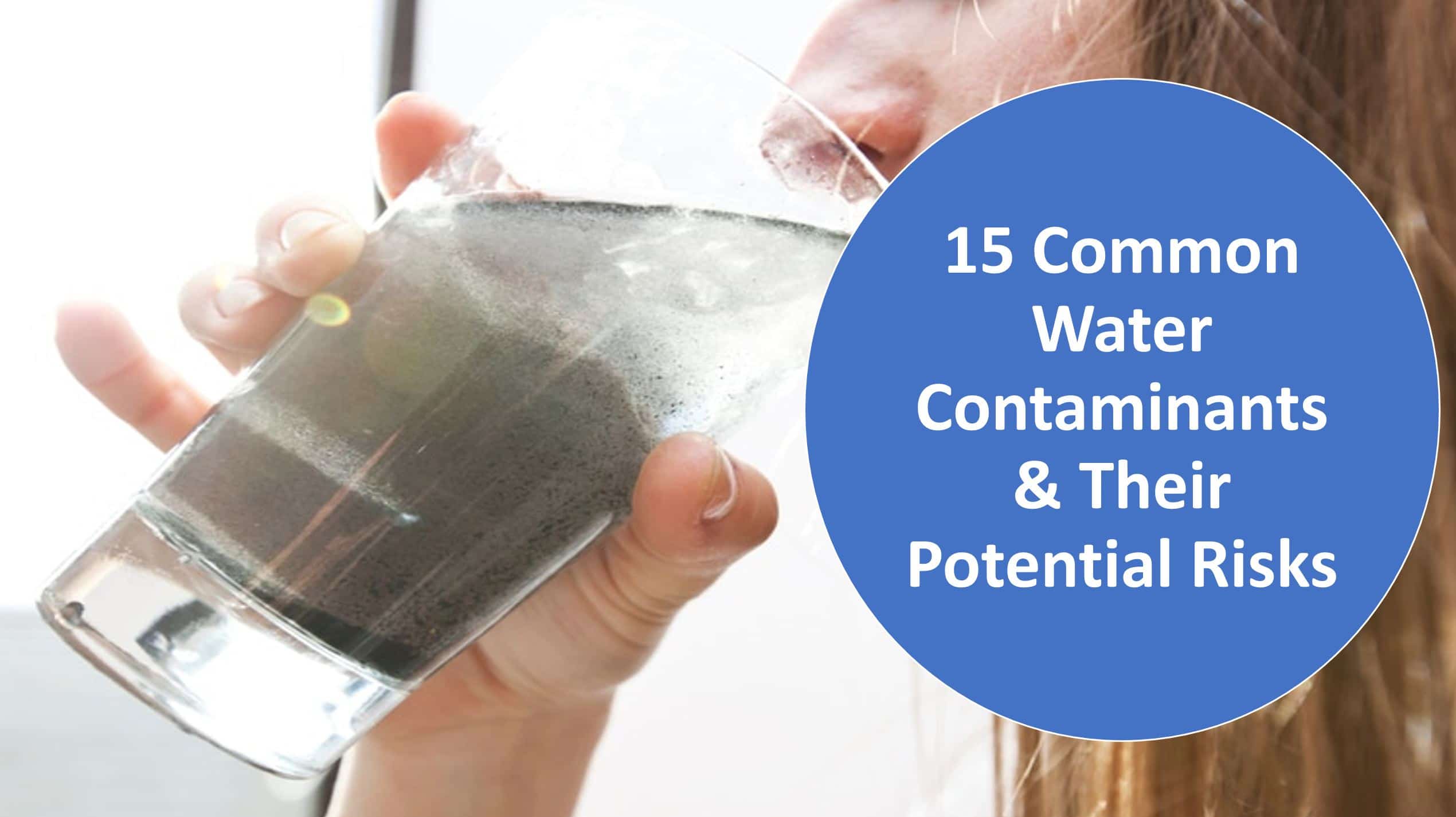 Common Water Contaminants Their Potential Risks