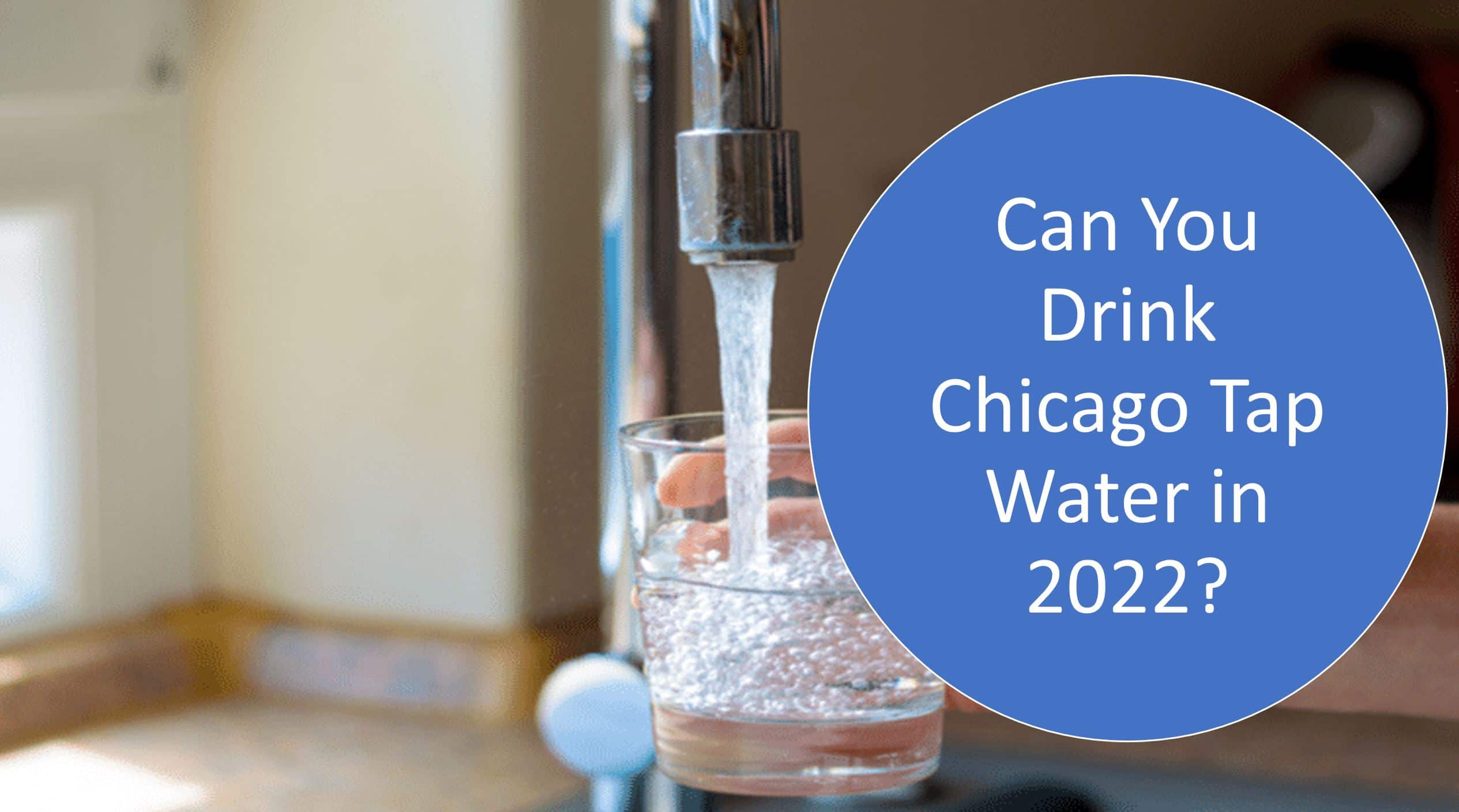 Can You Drink Chicago Tap Water in 2022?