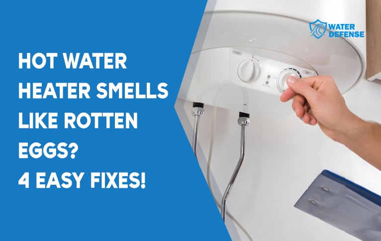Hot Water Heater Smells Like Rotten Eggs? 4 Easy Fixes!