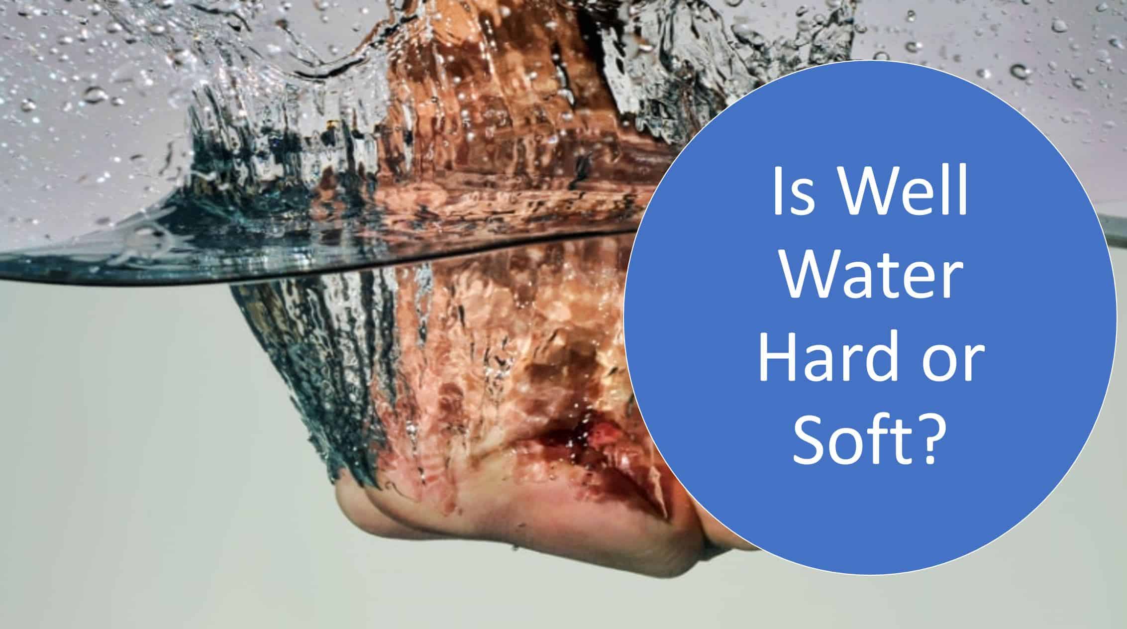 is-well-water-hard-or-soft